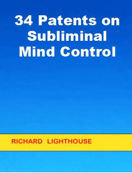34 Patents on Subliminal Mind Control