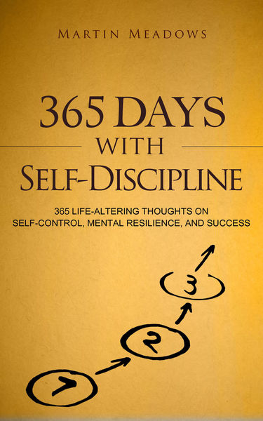 365 Days With Self-Discipline: 365 Life-Altering T... 1 365 Days With Self Discipline: 365 Life Altering T...