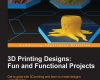 3d printing designs fun and functional projects