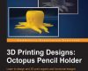 3d printing designs octopus pencil holder