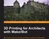 3d printing for architects with makerbot