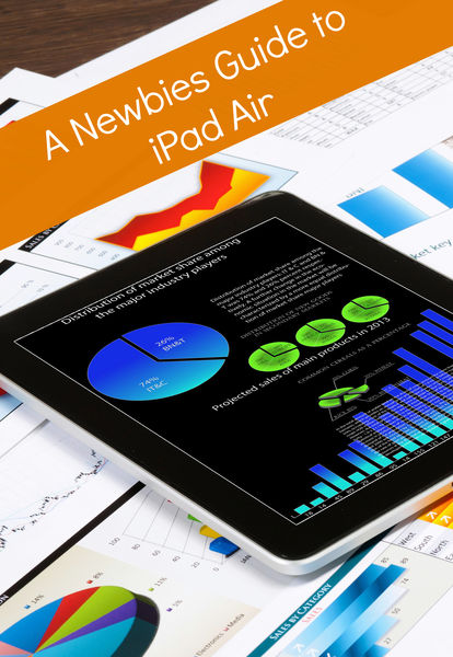 A Newbies Guide to iPad Air (With iOS 7)