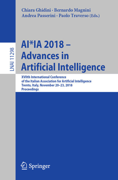 AI*IA 2018 – Advances in Artificial Intelligence 1 AI*IA 2018 – Advances in Artificial Intelligence