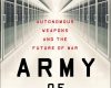 army of none autonomous weapons and the future of