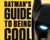 batmans guide to being cool the lego batman movi