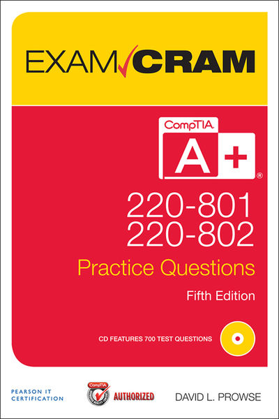 CompTIA A+ 220 801 and 220 802 Authorized Practice...