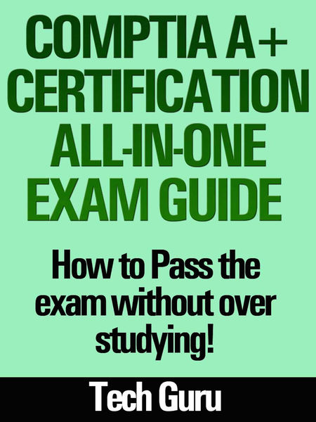 CompTIA A+ Certification All-in-One Exam Guide: Ho... 1 CompTIA A+ Certification All in One Exam Guide: Ho...