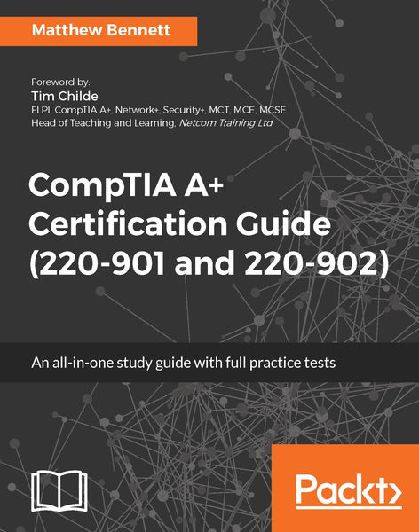 CompTIA A+ Certification Guide (220 901 and 220 90...