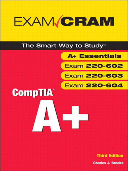 CompTIA A+ Exam Cram (Exams 220-602, 220-603, 220-... 1 CompTIA A+ Exam Cram (Exams 220 602, 220 603, 220 ...