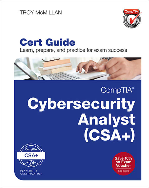 CompTIA Cybersecurity Analyst (CSA+) Cert Guide, 1... CompTIA Cybersecurity Analyst (CSA+) Cert Guide, 1...