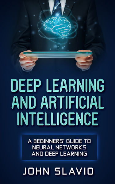 Deep Learning and Artificial Intelligence Deep Learning and Artificial Intelligence