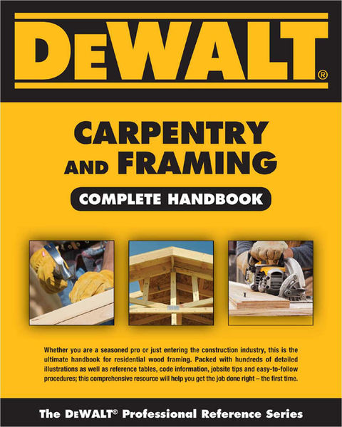 DEWALT® Carpentry and Framing Complete Handbook