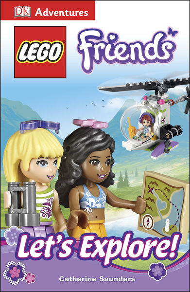 DK Adventures: Lego Friends: Let's Explore! 1 DK Adventures: Lego Friends: Lets Explore!
