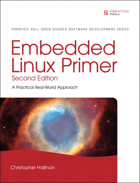 Embedded Linux Primer: A Practical Real World Appr...