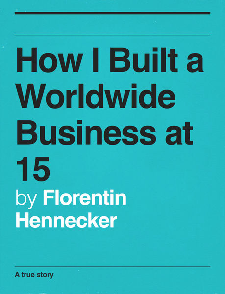 How I Built a Worldwide Business at 15