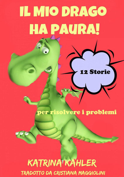 Il Mio Drago ha paura! 12 storie per risolvere i p...