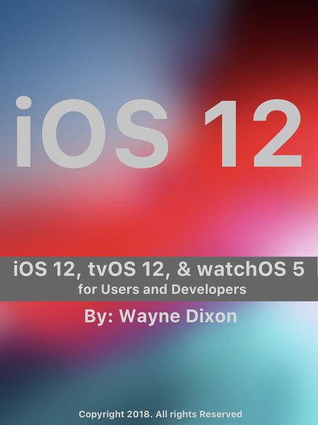 iOS 12, tvOS 12, and watchOS 5 for Users and Devel...