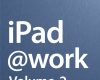 ipad at work volume 2