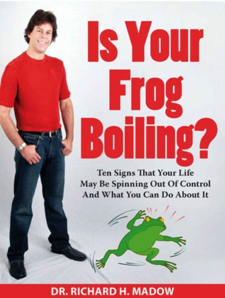 Is Your Frog Boiling? Ten Signs That Your Life May...