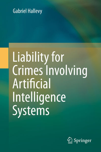 Liability for Crimes Involving Artificial Intellig...