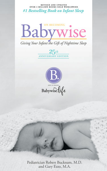 On Becoming Baby Wise - 25th Anniversary Edition: ...