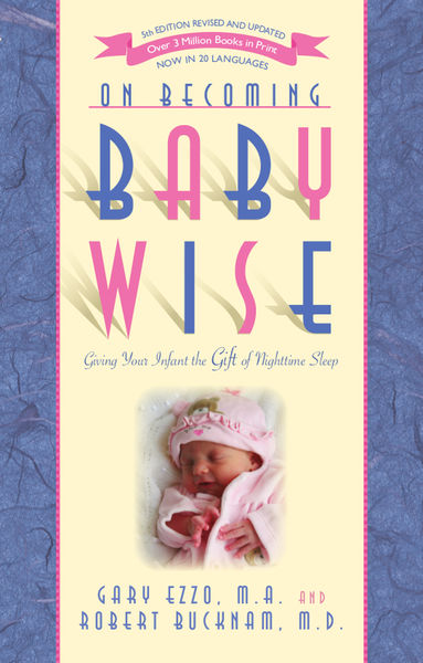 On Becoming Baby Wise: Giving Your Infant the Gift...