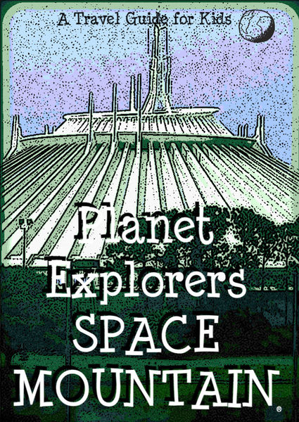 Planet Explorers Space Mountain: A Travel Guide fo...