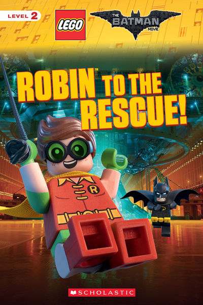 Robin to the Rescue! (The LEGO Batman Movie: Reade...
