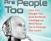robots are people too how siri google car and a