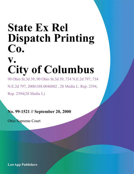 State Ex Rel Dispatch Printing Co. v. City of Colu... 1 State Ex Rel Dispatch Printing Co. v. City of Colu...
