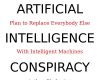 the artificial intelligence conspiracy how the wo