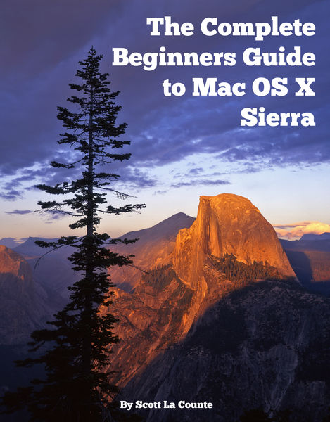 The Complete Beginners Guide to Mac OS X Sierra (V...