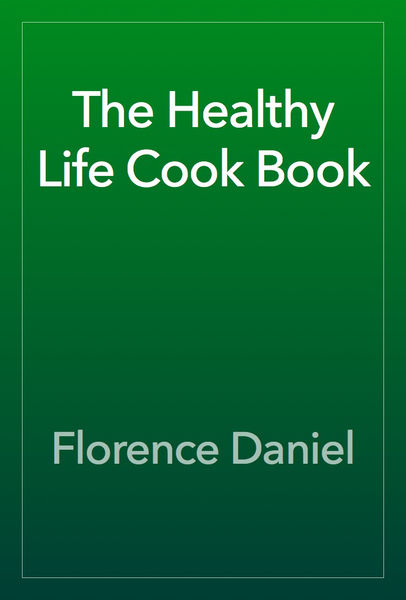 The Healthy Life Cook Book