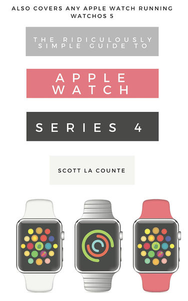 The Ridiculously Simple Guide to Apple Watch Serie...