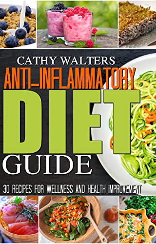 ANTI INFLAMMATORY DIET GUIDE: 30 Recipes for Wellness and Health Improvement