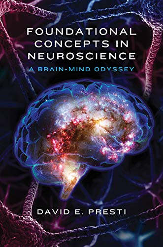 Foundational Concepts in Neuroscience: A Brain Mind Odyssey (Norton Series on Interpersonal Neurobiology)
