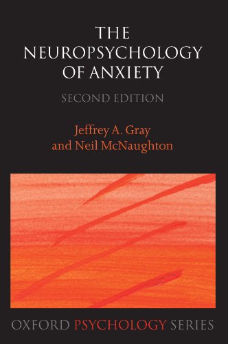 The Neuropsychology of Anxiety: An Enquiry into the Functions of the Septo Hippocampal System (Oxford Psychology Series)