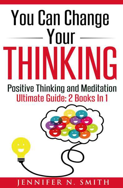 You Can Change Your Thinking: Changing Your Life T...