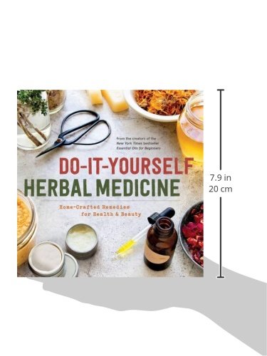 Do It Yourself Herbal Medicine: Home Crafted Remedies for Health and Beauty