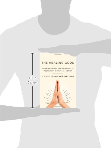 The Healing Gods: Complementary and Alternative Medicine in Christian America