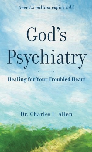 Gods Psychiatry: Healing for Your Troubled Heart