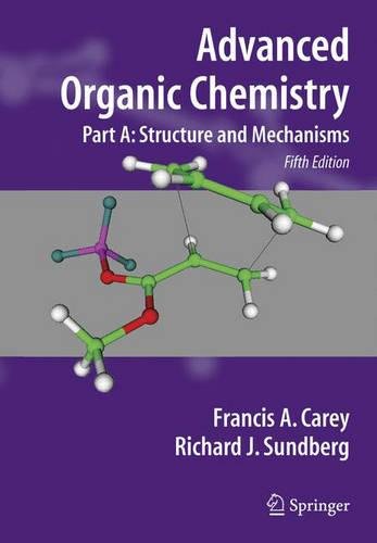 Advanced Organic Chemistry, Part A: Structure and Mechanisms