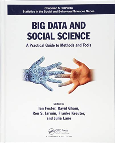 Big Data and Social Science: A Practical Guide to Methods and Tools (Chapman & Hall/CRC Statistics in the Social and Behavioral Sciences)
