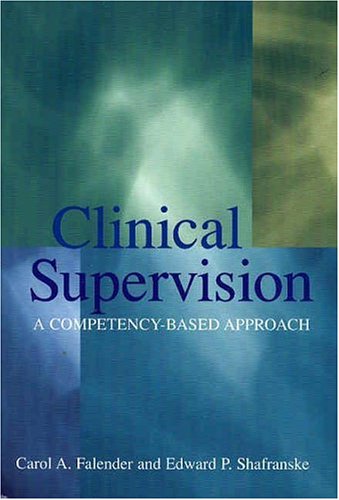 Clinical Supervision: A Competency Based Approach
