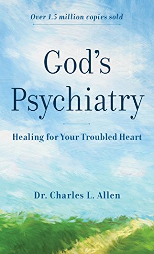 Gods Psychiatry: Healing for Your Troubled Heart