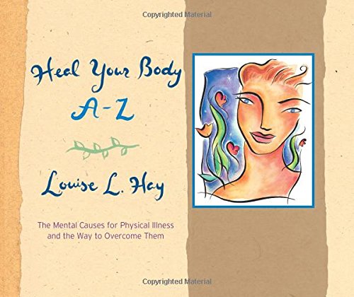 heal your body a z the mental causes for physical illness and the way to overcome them