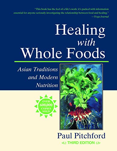 Healing With Whole Foods: Asian Traditions and Modern Nutrition (3rd Edition)