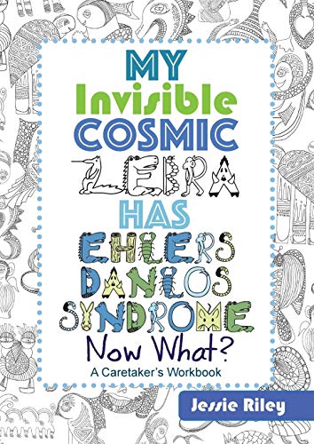My Invisible Cosmic Zebra Has Ehlers Danlos Syndrome—Now What?