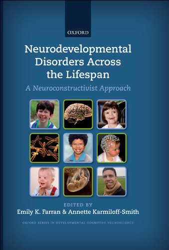 Neurodevelopmental Disorders Across the Lifespan: A neuroconstructivist approach (Developmental Cognitive Neuroscience)