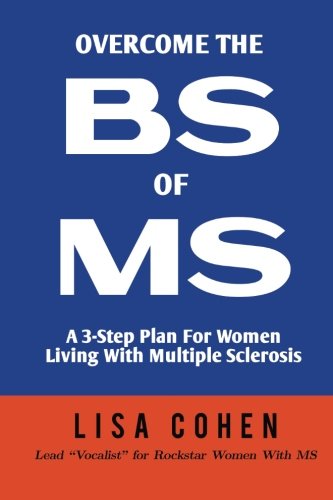 Overcome The BS of MS: A 3 Step Plan For Women Living With Multiple Sclerosis